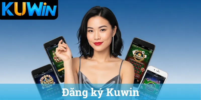 Hướng dẫn đăng ký Kuwin, đăng nhập trang chủ Kuwin an toàn